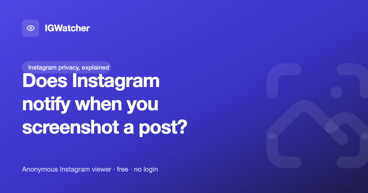Does Instagram Notify When You Screenshot a Post?